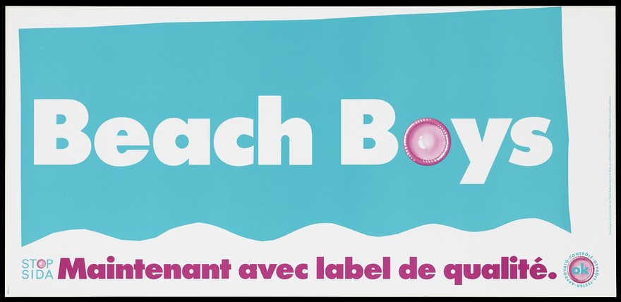 The words 'beach boys' incorporating a pink condom against a turquoise background with a wavy edge as if sea waves; an advertisement for safe sex and the trademark 'OK' quality seal awarded to brand condoms; French version of a series of 'Stop SIDA' [Stop AIDS] campaign posters by the Federal Office of Public Health, in collaboration with the l'Aide Suisse contre le SIDA. Colour lithograph.