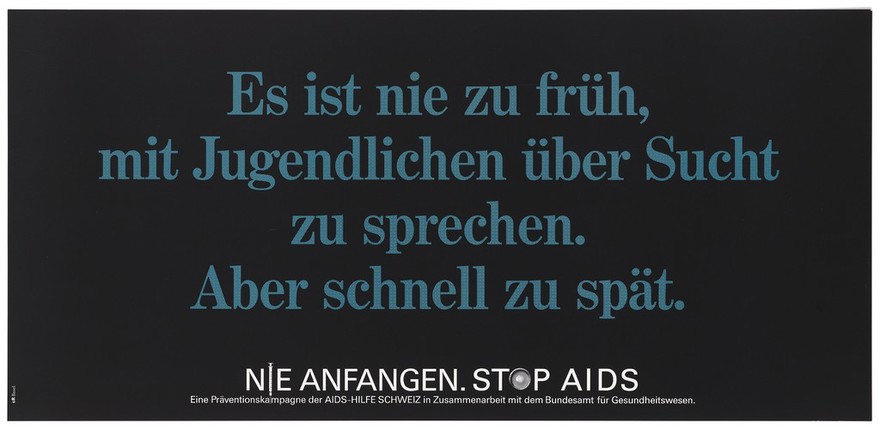 A message in German blue lettering that drug problems must not be ignored but dealt with; one of a series of posters from a 'Stop AIDS' campaign by the AIDS-Hilfe Schweiz in collaboration with the Office of Federal Health. Colour lithograph.