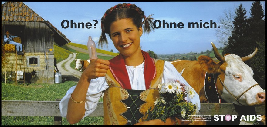 A milk maid with pig-tails, a waistcoat and a bunch of flowers with cows and a man sat in a barn beyond; she holds up a thumb bearing a blown-up condom with the message: 'Without? Without me'; German version of a series of 'Stop SIDA' [Stop AIDS] campaign posters by the AIDS-Hilfe Schweiz, in collaboration with the Federal Office of Public Health. Colour lithograph.