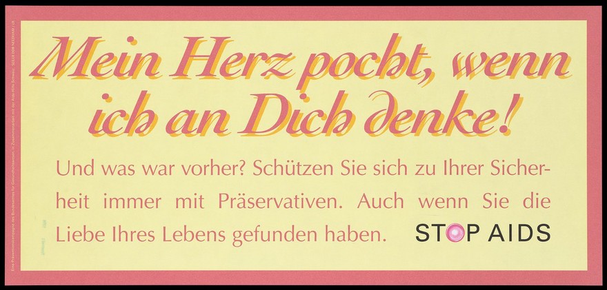 A message in pale red and yellow lettering about being safe in new relationships with a condom within a pale red border; German version of a series of 'Stop SIDA' [Stop AIDS] campaign posters by the AIDS-Hilfe Schweiz, in collaboration with the Federal Office of Public Health. Colour lithograph.