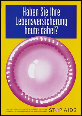 A large pink condom with a question in white lettering against a blue background asking 'have you got life-insurance today?'; German version of a series of 'Stop SIDA' [Stop AIDS] campaign posters by the Federal Office of Public Health, in collaboration with the der AIDS-Hilfe Schweiz. Colour lithograph.