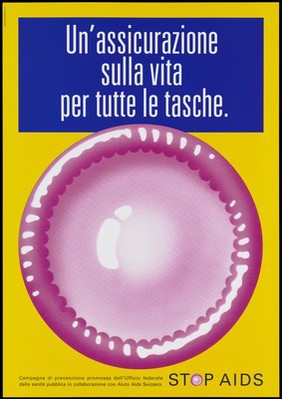 A large pink condom with a message in white lettering against a blue background suggesting condoms are 'life-insurance for every budget'; one of a series of safe sex posters from a 'Stop AIDS' poster campaign by the Federal Office of Public Health, in collaboration with the Aiuto AIDS Svizzero. Colour lithograph.