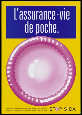 A large pink condom with a message in white lettering against a blue background associating condoms to 'pocket life-insurance'; French version of a series of 'Stop SIDA' [Stop AIDS] campaign posters by the Federal Office of Public Health, in collaboration with the l'Aide Suisse contre le SIDA. Colour lithograph.
