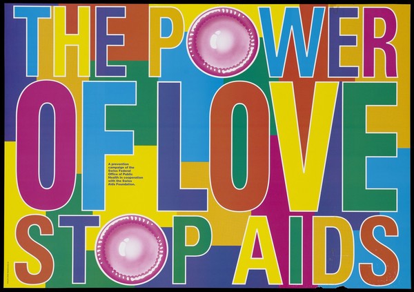 Two pink condoms incorporated in the multi-coloured words 'The power of love. Stop AIDS' on a multi-coloured background; one of a series of 'Stop AIDS' campaign posters by the Swiss Federal Office of Public Health in cooperation with the Swiss AIDS Foundation. Colour lithograph by Michael Seiler, 1995.