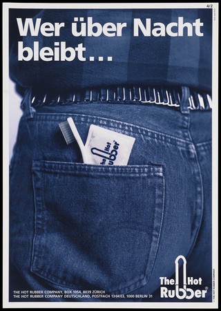The rear jeans pocket of a man with a packet labelled "The hot rubber" and a toothbrush with the message 'who stays overnight ...' in German; advertisement for Hot Rubber condoms for gay men. Colour lithograph.