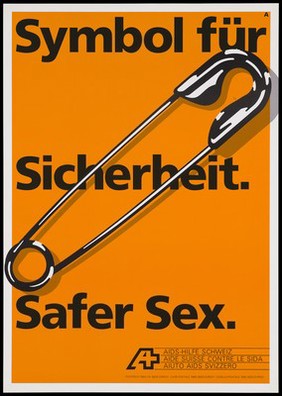 A safety pin with the message in German: 'Symbol of security: Safer Sex''; an advertisement for safe sex by the AIDS-Hilfe Schweiz, AIDS Suisse Contre le SIDA and Aiuto AIDS Svizzero. Colour lithograph.