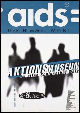 Four black silhouette figures behind the words 'AktionsMuseum im alten Schlachthor Wels' representing an advertisement for an event in aid of those with HIV and AIDS at the alten Schlachthor in Wels, Austria between 2 and 8 December 1994. Colour lithograph.