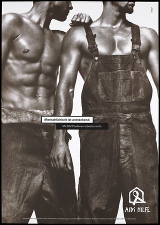 Two men stand next to each other looking to the right, one wearing rolled down dungarees to reveal his bare chest; with the message in German 'Humanity is contagious. With HIV (positive) [men] do not work'; an advertisement by the AIDS-Hilfe. Colour lithograph by PK&P.