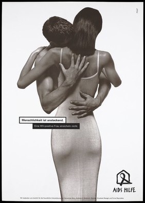 The back view of woman in a tight white strappy dress who is embraced by a man; with the message in German 'Humanity is contagious. With HIV (positive) women do not stroke/caress'; an advertisement by the AIDS-Hilfe. Colour lithograph by PK&P.