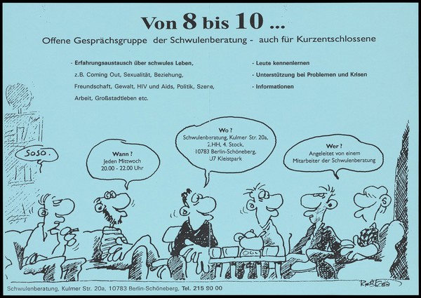 A group of cartoon male figures sit chatting around a small coffee table adorned with cups and a teapot by Rob [?] representing an advertisement for Schwulenberatung, an open discussion group for gay men in Berln. Photocopy, ca. 1993.