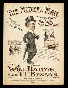 The medical man : they called me in to attend him / written and composed by Fred W. Leigh ; sung by Will Dalton ; also by T.F. Benson.
