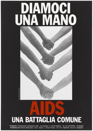 Four pairs of hands joining in the middle with the message in Italian 'Give a hand. AIDS. A common battle'; an Associazone Solidarietà AIDS project by the Italian AIDS Forum. Colour lithograph by Michele Begali, ca. 1995.