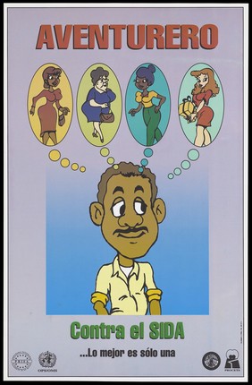 A cartoon figure of a man with a moustache with 4 speech bubbles above his head containing images of women with the label 'Adventurer' in Spanish; an advertisement for the fight against AIDS by Prisa, OPS/OMS, Sespas and Procets. Colour lithograph, ca. 1997.