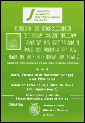 An enlarged view of the HIV virus with information in Spanish about a medical education course on HIV by the Spanish Interdisciplinary AIDS Society held on 19 November 1993 at the Salon de Actos de Caja Rural in Soria, Spain. Colour lithograph, 1993.