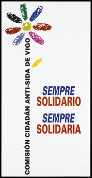 A multi-coloured flecked flower at the top of a stem comprising the words Comisión Cidadán Anti-SIDA de Vigo with the words 'Sempre Solidario/a' representing an anti-AIDS advertisement. Colour lithograph, ca. 1997.