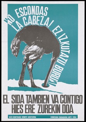 An ostrich sticks its head in a hole in the ground with the message in Basque, 'Don't hide your head' representing an advertisement for the Anti-AIDS Committee of Álava, Hies Kontrako Komite Hiritarra Comision Ciudadana Anti-SIDA. Colour lithograph, 199-.