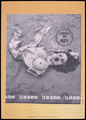 A black and white photo of a deflated naked female mannequin strewn in the sand with legs askew and mouth wide open [like the shape of a condom] with the words 'Libre de HIV' [free of HIV]; ; advertising the danger of AIDS. Colour lithograph by Kuki Benski, [1995].