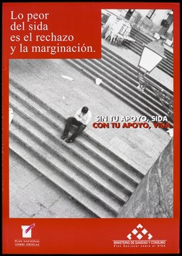 A man sits alone huddled on some steps representing a man with AIDS who is marginalised from society; advertisement for the National drug and AIDS programme by the Ministerio de Sanidad y Consumo [Miinistry of Public Health]. Colour lithograph, ca. 1996.