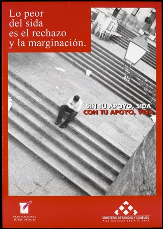 A man sits alone huddled on some steps representing a man with AIDS who is marginalised from society; advertisement for the National drug and AIDS programme by the Ministerio de Sanidad y Consumo [Miinistry of Public Health]. Colour lithograph, ca. 1996.