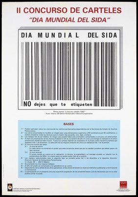 A series of black vertical lines within a white box, similar to a barcode, with the label 'Dia Mundial del SIDA. No dejes que te etiqueten' [World AIDS Day. Do not let you label]; with a list of 10 points below; an advertisement for a poster the 2nd poster competition to mark World AIDS Day within held within Spanish prisons. Colour lithograph, 1994.