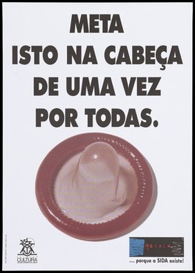 A pink condom with the message in Portuguese 'This target in the head once and for all.'; a safe sex and AIDS prevention advertisement by Abraco and Pelouro Cultura Cámara Municipal de Lisboa. Colour lithograph by Mário Cabrita Gil/Costa & Valério, Lda, ca. 1990's.