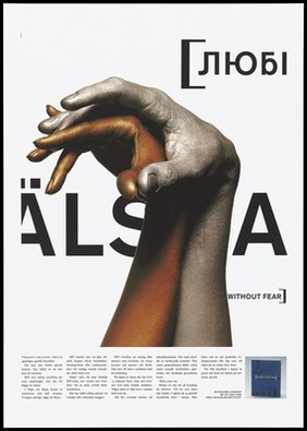 Two arms entwined and bending over to the left, one painted silver, the other gold with the words 'love without fear' in English and partly showing in Swedish and Russian; advertisement for a free handbook about HIV and AIDS by the Folkhälsoinstitutet [National Public Health Institute]. Colour lithograph by Garbergs, ca. 1995.