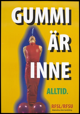 A man in red pvc standing vertically with his arms by his sides representing an ejaculating penis with two balloons as scrotums at his feet; surrounded in a blue silhouette in the shape of a condom against a yellow background; with a warning in Swedish to always use a condom; a safe sex advertisement by the RFSL/RFSU and Malmöhus County Council. Colour lithograph, ca. 1996.