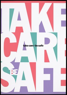 The words 'Take care be safe' in large white letters against a pastel red, purple and green background; a safe sex advertisement by RFSL. Colour lithograph by Ola Johansson, ca. 1996.