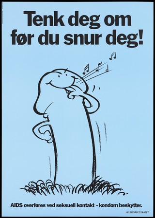 A personified condom with two fingers in his mouth as he wolf-whistles; with the message 'Think before you act! AIDS is transmitted by sexual contact - condoms protect'; an advertisement by Helsedirektoratet. Colour lithograph, 1986.