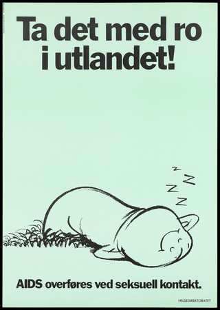 A personified condom lying back smiling as he snoozes with the message 'When you're abroad, take it easy! AIDS is transmitted by sexual contact - condoms protect'; an advertisement by Helsedirektoratet. Colour lithograph, 1986.