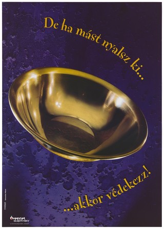 A gleaming golden bowl representing an advertisement for Ôvegylet alapítvány, a Foundation to promote safer sex and AIDS in Hungary. Colour lithograph by Sebastian Hänel for DMB&B.