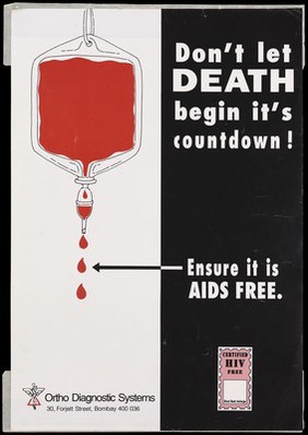 A dripping blood transfusion bag with the warning 'ensure it is AIDS free' and a pink ticket bearing the lettering 'Certified HIV free'; an advertisement issued by Ortho Diagnostic Systems. Colour lithograph, ca. 1998.