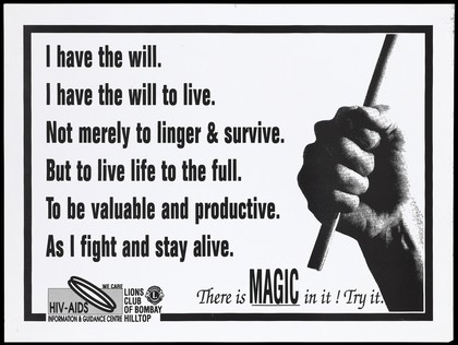 A hand clasped around a stick with a message about having the will to live and fight to stay alive in the face of AIDS by the Lions Club of Bombay Hilltop and the HIV/AIDS Information and Guidance Centre in Bombay. Lithograph, ca. 1996.