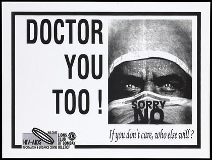 A doctor wearing a surgical mask bearing the words 'Sorry no'; with a message to doctors to care about AIDS by the Lions Club of Bombay Hilltop and the HIV/AIDS Information and Guidance Centre in Bombay. Lithograph, ca. 1996.