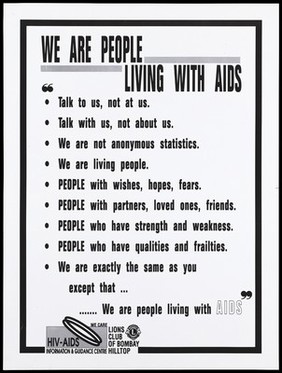 A list of quotes from people living with AIDS to deter prejudice against the disease by the Lions Club of Bombay Hlltop and the HIV/AIDS Information and Guidance Centre in Bombay. Lithograph, ca. 1996.