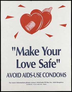 A condom piercing 2 red hearts with the message 'Make your love safe'; a safe-sex and AIDS prevention advertisement by INSA International Services Assocation in India. Colour lithograph, ca. 1997.
