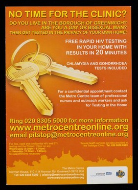 No time for the clinic? : Do you live in the borough of Greenwich? Are you a gay or bisexual man? Then get tested in the privacy of your own home : free rapid testing in your home with results in 20 minutes : Chlamydia and gonorrhoea tests included / The Metro Centre.