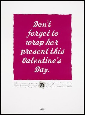 A warning about safe sex on Valentine's Day by AIDS Concern featuring a condom within the message, Hong Kong. Colour lithograph, ca. 1995.