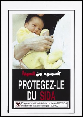 A new-born baby dressed in yellow in the arms of its mother representing an AIDS prevention advertisement by the Programme National de lutte contre le SIDA, Ministère de la Santé Publique, Maroc with assistance from the FNUAP, Maroc. Colour lithograph, ca. 1993.