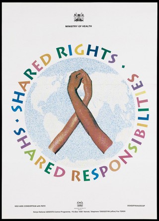 Two hands wrap around each other to form the shape of the AIDS red ribbon against a grainy backdrop of the world within a circle inscribed with the slogan 'Shared rights. Shared responsibility'; an advertisement by the Kenya National AIDS/STD Control Programme, part of the Kenya Ministry of Health. Colour lithograph, ca. 1997.