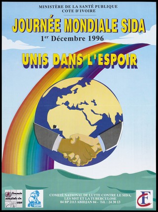 Two hands shake before the world against a sky featuring a rainbow representing an advertisement for World AIDS Day on 1st December 1996 by the Ministère de la Santé Publique Cote D'Ivoire. Colour lithograph, 1996.