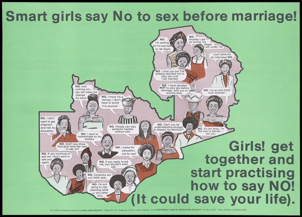 A map of Zambia containing numerous women saying no to sex before marriage; a safe-sex and AIDS prevention advertisement by the Anti-AIDS Project and Copperbelt Health Education Project in Zambia. Colour lithograph, ca. 1996.