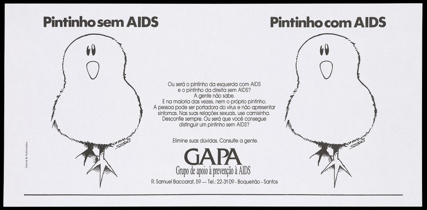 Two identical chicks representing the difficulty in distinguishing between those who have AIDS and those who do not; an advertisement by the Grupo de Apoio à Prevenção à AIDS, Gapa/BS, Brazil. Colour lithograph, ca. 1995.