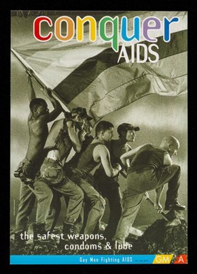 Conquer AIDS : the safest weapons, condoms and lube / Gay Men Fighting AIDS (Organization) ; photo: Hywel Williams.