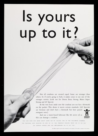 Is yours up to it? : Not all condoms are created equal. Some are stronger than others ... / Health Education Authority.
