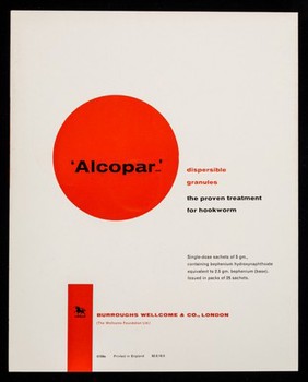 The modern answer to ancylostomiasis and ascariasis : Alcopar dispersable granules, the proven treatment for hookworm / Burroughs Wellcome & Co.