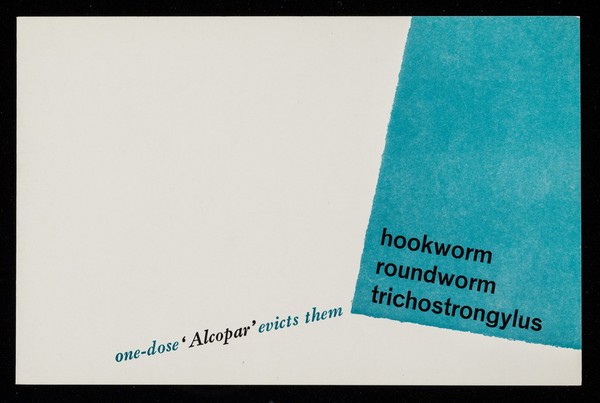 Hookworm, roundworm, trichostrongylus : one-dose 'Alcopar' evicts them / Burroughs Wellcome & Co. (the Wellcome Foundation Ltd.).