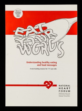 Eat your words : understanding healthy eating and food messages : a new teaching resource for  7-11 year olds / National Heart Forum.