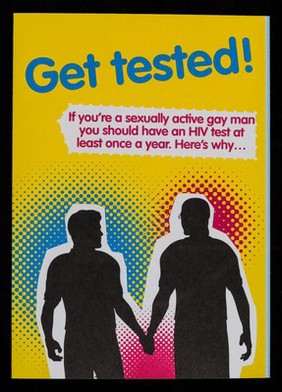 Get tested! : If you're a sexually active gay man you should have an HIV test at least once a year. Here's why... / NAT, GMFA, BASHH.