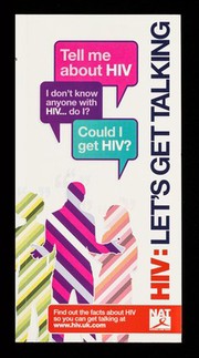 Tell me about HIV, I don't know anyone with HIV... do I? Could I get HIV? : HIV: let's get talking : find out the facts about HIV so you can get talking at www.nat.org.uk / NAT.